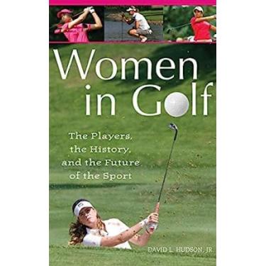 Imagem de Women In Golf - The Players, The History, And The Future Of The Sport