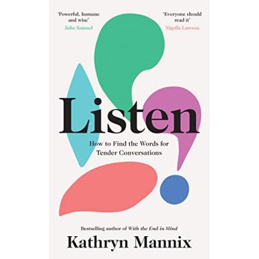 Imagem de Listen: A powerful new book about life, death, relationships, mental health and how to talk about what matters – from the Sunday Times bestselling author of ‘With the End in Mind’