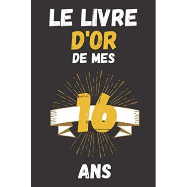 Imagem de le livre d'or de mes 16 ans: carnet de notes ligné, journal intime ,Un journal intime pour l'année de ses 16 ans! Pour les Beaux Souvenirs. Joli ... de 16 ans, Cadeau Saint-Valentin .