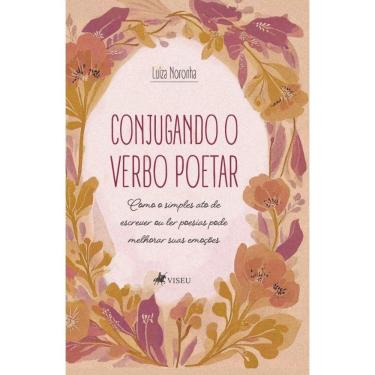 Imagem de Conjugando o Verbo Poetar: Como o simples ato de escrever ou ler poesias pode melhorar suas emoções