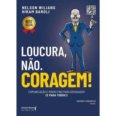 Imagem de Loucura, não. coragem! comunicação e marketing para advogados (e para 