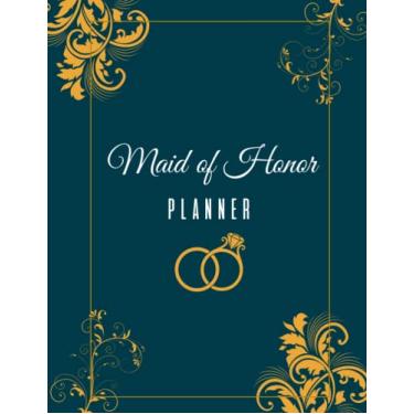 Imagem de maid of honor planner for bride and groom: wedding Planner & Organizer Budget Guest List Checklist Notebook Monthly planner and much more to help you ... your "8.5 x 11" inches wedding, 103 Pages