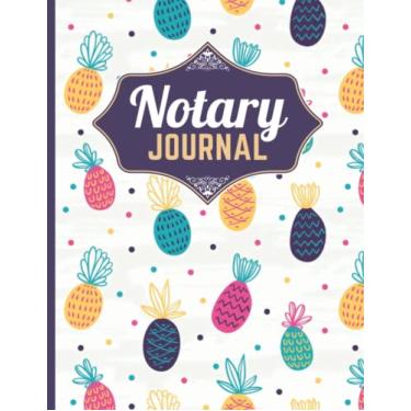 Imagem de Notary Journal: 8.5x11 Large Notarial Logbook / With 200 Numbered Pages - Two Records Logs Per Page / 400 Records / Colorful Fun Pineapple Fruit - ... Pattern / Ledger Book Gift For Signing Agents