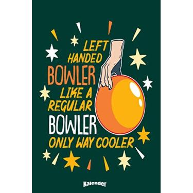 Imagem de Mein Lustiger Bowling Kalender: Lustiger Kalender für Linkshänder und linkshändige Bowling Spieler, Bowling Sportler und Bowler mit 108 cremefarbenen ... 6 x 9 (ca. DIN A5) und Hochglanz Softcover