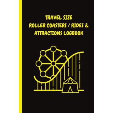 Imagem de TRAVEL SIZE ROLLER COASTERS / RIDES & ATTRACTIONS LOGBOOK: HANDY POCKET SIZE ROLLER COASTER RIDE LOGGER - 60 PAGES - EYE CATCHING COVER & DETAILED FUN INTERIOR
