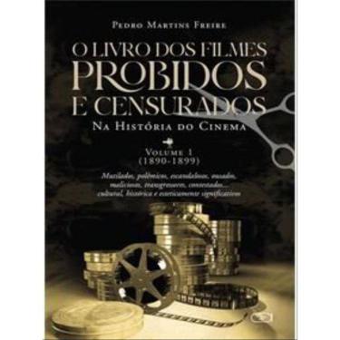 Imagem de O Livro Dos Filmes Proibidos E Censurados Da História Do Cinema - 1890-1899 - Vol. 1