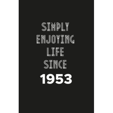 Imagem de Simply enjoying Life Since 1953: Birthday gift Notebook with Lined Pages For women, Men, Travellers Born in 1953