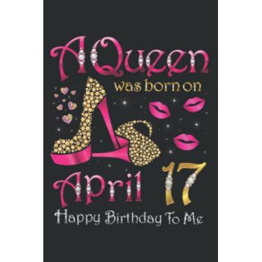 Imagem de A Was Born on April 17 Happy Birthday to Me Nice: Lined Notebook: 6" x 9", 120 Pages, Lined Journal Notebook Birthday Gift Present.