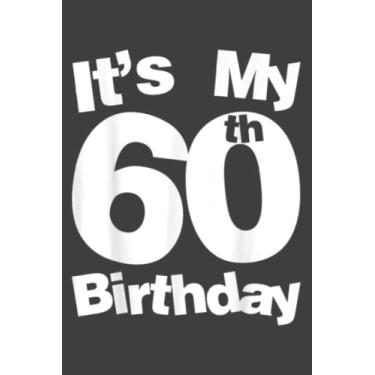 Imagem de 60Th Birthday. It S My 60Th Birthday 60 Year Old Birthday Nice: Lined Notebook: 6" x 9", 120 Pages, Lined Journal Notebook Birthday Gift Present.