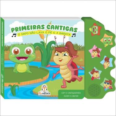 Imagem de Primeiras cantigas: o sapo nao lava o pe e a barata - BluEditora
