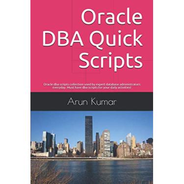 Imagem de Oracle DBA Quick Scripts: Oracle dba scripts collection used by expert database administrators everyday. Must have dba scripts for your daily activities!