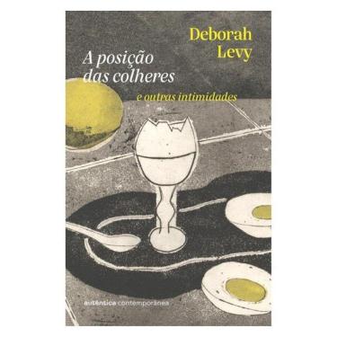 Imagem de A Posição Das Colheres: E Outras Intimidades (Da Autora Da Trilogia Autobiografia Viva)