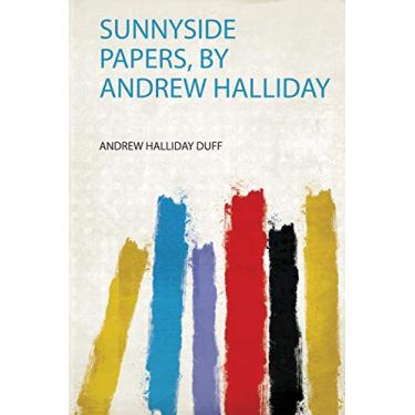 Imagem de Sunnyside Papers, by Andrew Halliday