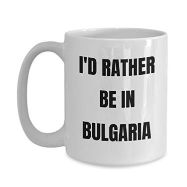 Imagem de Caneca Bulgária - I'd Rather be in Bulgária - Caneca de café - Ideia de presente de mordaça Bulgária - Cesta de presente Bulgária para homens ou mulheres