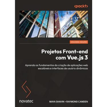 Imagem de Projetos Front-end com Vue. Js 3 - 2ª Edição: Aprenda os fundamentos da criação de aplicações web es