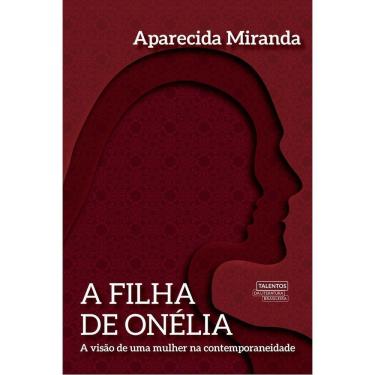 Imagem de A Filha De Onélia - A Visão De Uma Mulher Na Contemporaneidade