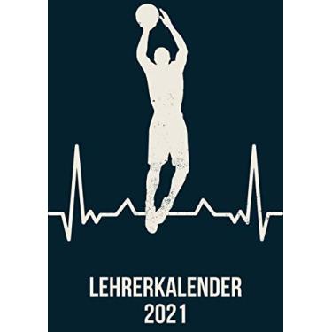 Imagem de Lehrerkalender 2021: DIN A4 Kalender von 01/2021 - 12/2021 1 Tag = 1 Seite mit großem Tageskalender und großartiger Übersicht. Monatsübersicht, ... / basketball 76 Herzschlag Heartbeat