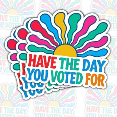 Imagem de Adesivo Have The Day You Voted for (3 peças) - Decalque de vinil engraçado com citação política sarcástica à prova d'água para laptop, copo, caderno, janela de carro - presente para adultos - 7,6 cm