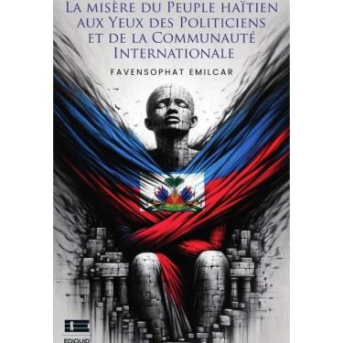 Imagem de La misère du peuple haïtien aux yeux des politiciens et de la communauté internationale - Francês