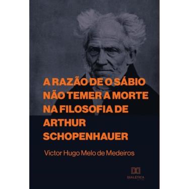 Imagem de A razão de o sábio não temer a morte na filosofia de Arthur Schopenhauer-Português