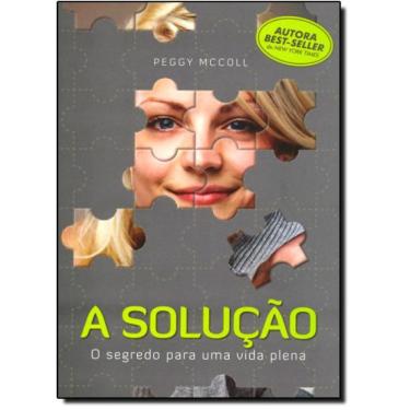 Imagem de Livro Solução: O Segredo Para Um Vida Plena, A