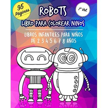 Imagem de Robots Libro para colorear niños: Robot para niños libros infantiles para niños a partir de 2 3 4 5 6 7 8 años. Libro de actividades de coordinación ... Regalo perfecto para cumpleaños infantil: 1