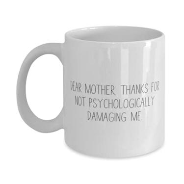 Imagem de Cute Mother Gifts, Dear Mother, Thanks For Not Psychologically Damaging Me, Holiday 325 g Caneca para mãe