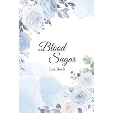 Imagem de Blood Sugar Log Book: Floral Edition 2 Year Weekly Logbook Diary For Women with 109 Weeks, Daily Diabetes Glucose Tracker Journal Book, 4 Time Before-After (Breakfast, Lunch, Dinner, Bedtime)