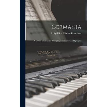Imagem de Germania: A Lyrical Drama in a Prologue, Two Scenes and Epilogue