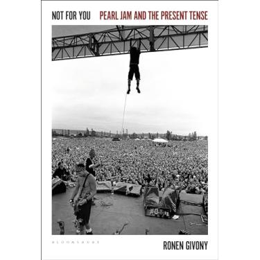 Imagem de Not for You: Pearl Jam and the Present Tense