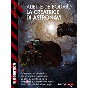 Imagem de La creatrice di astronavi: Ciclo: Xuya (Robotica) (Italian Edition)
