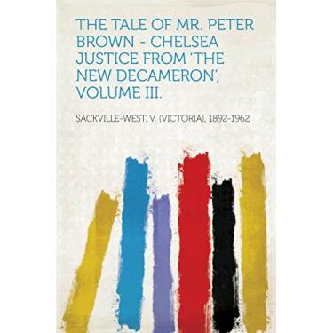 Imagem de The Tale Of Mr. Peter Brown - Chelsea Justice From 'The New Decameron', Volume III. (English Edition)