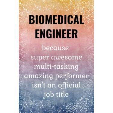 Imagem de Biomedical Engineer: Biomedical Engineering Journal. Biomedical Engineer Gifts For Women & Men.