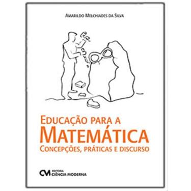 Imagem de Educacao Para A Matematica - Concepcoes, Praticas E Discurso