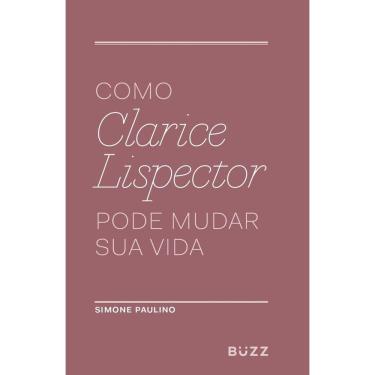 Imagem de Como Clarice Lispector Pode Mudar Sua Vida