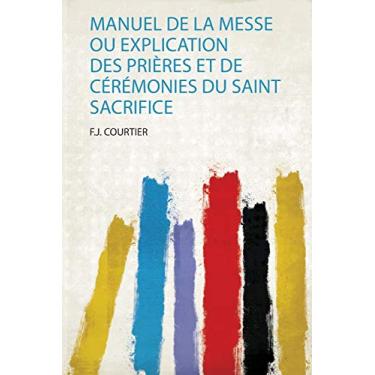 Imagem de Manuel De La Messe Ou Explication Des Prières Et De Cérémonies Du Saint Sacrifice