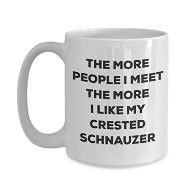 Imagem de Caneca The more people I meet the more I like my Crested Schnauzer - Caneca de café divertida - para amantes de cães