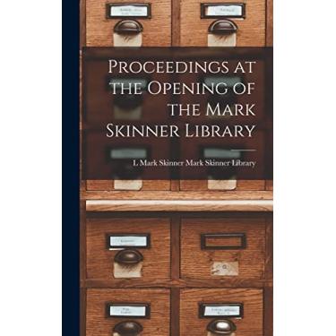 Imagem de Proceedings at the Opening of the Mark Skinner Library