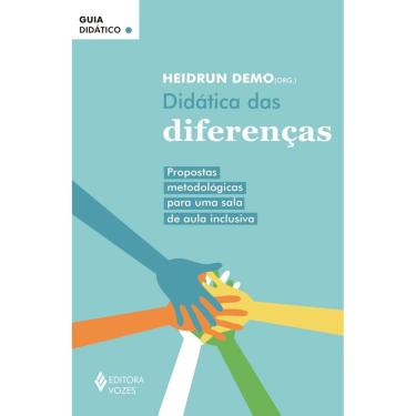 Imagem de Livro - Didática das diferenças: Propostas metodológicas para uma sala de aula inclusiva, por Heidrun Demo - Editora Vozes