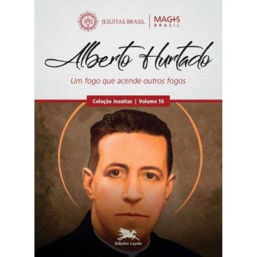 Imagem de Alberto Hurtado - Um Fogo Que Acende Outros Fogos