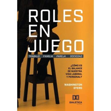 Imagem de Roles en Juego: Trabajo Familia Pareja Sociedad - Espanhol