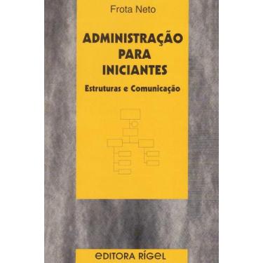 Imagem de Administração para Iniciantes - Fundamentos e Comportamento Organizaci