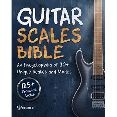 Imagem de Guitar Scales Bible: An Encyclopedia of 30+ Unique Scales and Modes: 125+ Practice Lick (Guitar Scales Mastery Book 2) (English Edition)