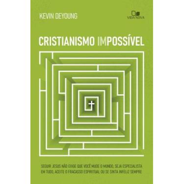 Imagem de Cristianismo impossível: seguir jesus não exige que você mude o mundo,