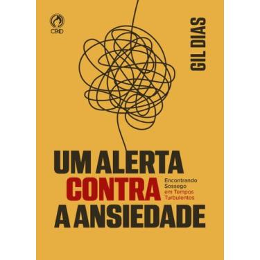 Imagem de Um Alerta Contra a Ansiedade  Gil Dias  CPAD
