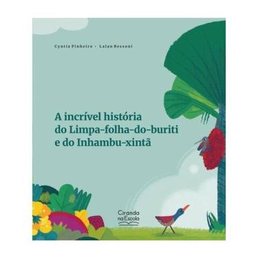 Imagem de A Incrível História Do Limpa-Folha-Do-Buriti E Do Inhambu-Xintã