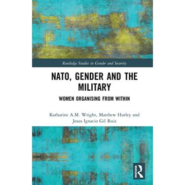 Imagem de NATO, Gender and the Military: Women Organising from Within