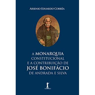 Imagem de A Monarquia Constitucional E A Contribuição De José Bonifácio De Andrada E Silva