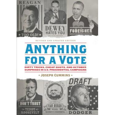 Imagem de Anything for a Vote: Dirty Tricks, Cheap Shots, and October Surprises in U.S. Presidential Campaigns