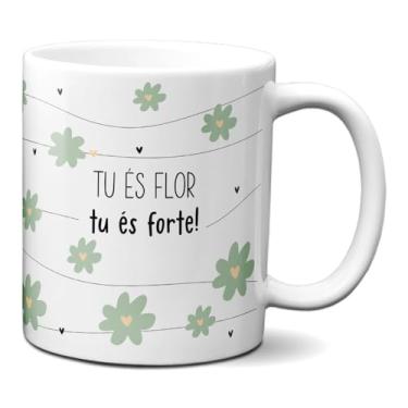 Imagem de Caneca Mulher Tu És Flor Tu És Forte Frase Criativa Mulheres (Branca)